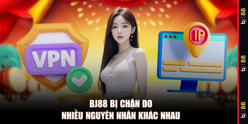BJ88 bị chặn do nhiều nguyên nhân khác nhau