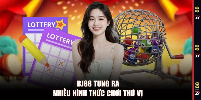 BJ88 tung ra nhiều hình thức chơi thú vị