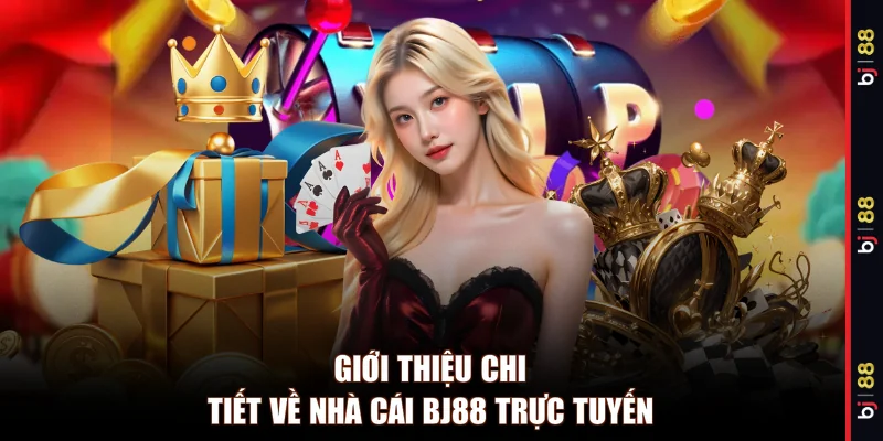 Giới thiệu chi tiết về nhà cái BJ88 trực tuyến 