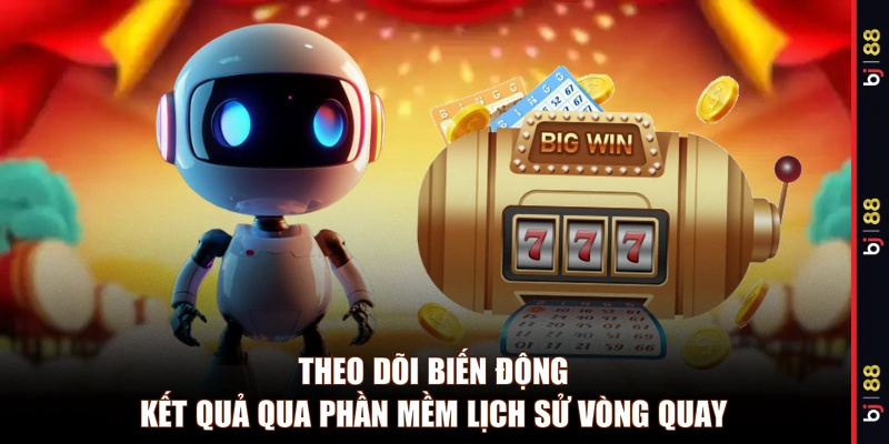Theo dõi biến động kết quả qua phần mềm lịch sử vòng quay 