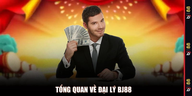 Tổng quan về đại lý BJ88